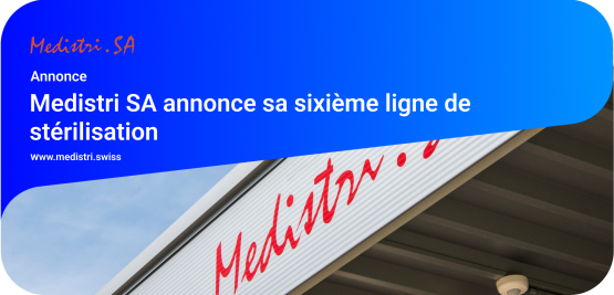 Medistri SA annonce sa sixième ligne de stérilisation